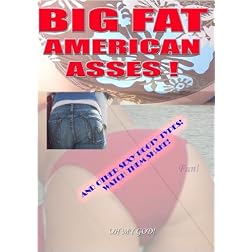 BIG FAT AMERICAN ASSES