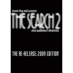 The Search 2: More Paddlesurf Chronicles (The Re-Release 2009)