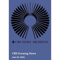 CBS Evening News (June 22, 2001)
