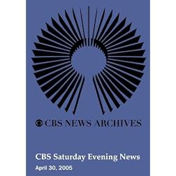 CBS Saturday Evening News (April 30, 2005)