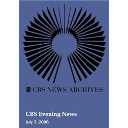 CBS Evening News (July 7, 2006)