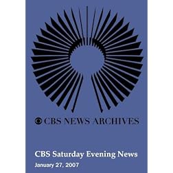 CBS Saturday Evening News (January 27, 2007)