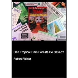 Can Tropical Rain Forests Be Saved? (Institutional: HS/Libraries/Community Groups)