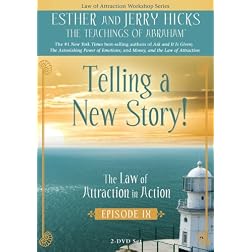 Telling a New Story: The Law of Attraction In Action, Episode IX