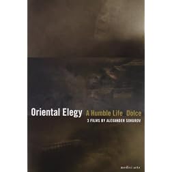3 Films by Alexander Sokurov: Oriental Elegy; Dolce; Humble Life