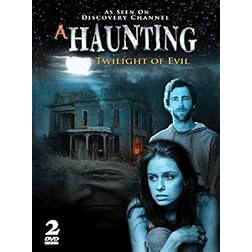 A HAUNTING - Twilight of Evil - AS SEEN ON DISCOVERY CHANNEL!