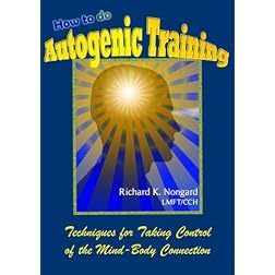 How to do Autogenic Training:  Techniques for Meditation, Awareness and Self-Hypnosis