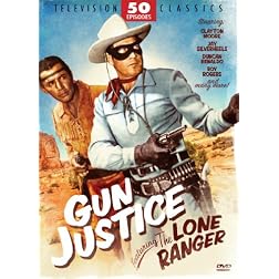 Gun Justice Featuring the Lone Ranger