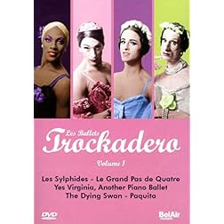 Les Ballets Trockadero, Vol. 1: Les Sylphides/Le Grand Pas de Quatre/Yes, Virginia/The Dying Swan/Paqui