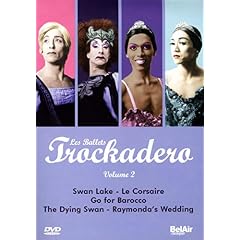 Les Ballets Trockadero, Vol. 2: Swan Lake/Le Corsair/Go for Barocco/The Dying Swan/Raymonda's Wedding
