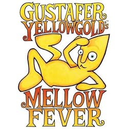 Gustafer Yellowgold's Mellow Fever