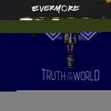 Truth of the World: Welcome to the Show by Evermore