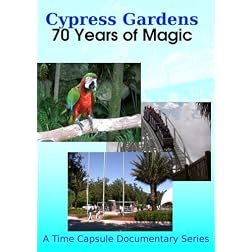 Cypress Gardens: 70 Years of Magic - Volume 1