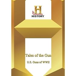 History -- Tales of the Gun: US Guns of WWII