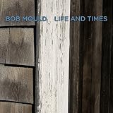 Life and Times by Bob Mould