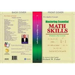Mastering Essential Math Skills: PRE-ALGEBRA SKILLS with America's Math Teacher, Richard W. Fisher With Over 6 Hours of Lessons!