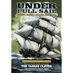 Under Full Sail: Silent Cinema on the High Seas (The Yankee Clipper / Around the Horn / The Square Rigger / Ship Ahoy / Down to the Sea in Ships)