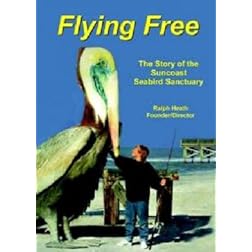 Flying Free: The Story of the Suncoast Seabird Sanctuary