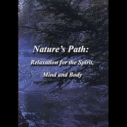 Nature's Path : Relaxation for the Spirit, Mind and Body