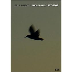 Taj J. Musco Short Films: 1997-2008