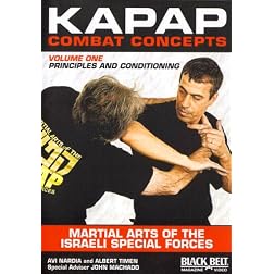 KAPAP Combat Concepts Vol. 1: Martial Arts of The Isreali Special Forces - Principles and Conditioning