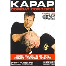 KAPAP Combat Concepts Vol. 2: Martial Arts of The Isreali Special Forces - Holds and Third-Party Protection