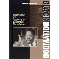 Black Hollywood: Blaxploitation and Advancing An Independent Black Cinema