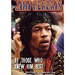 Jimi Hendrix: By Those Who Knew Him Best
