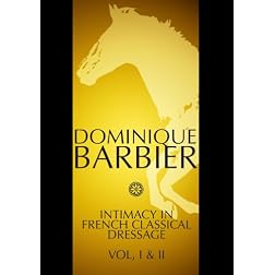 Intimacy in French Classical Dressage: Volumes I & II