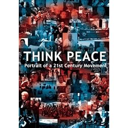 Think Peace: Portrait of a 21st Century Movement