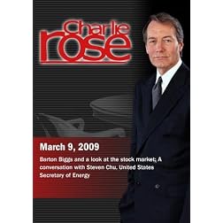 Charlie Rose - Barton Biggs / Steven Chu (March 9, 2009)