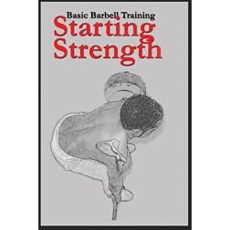 Starting Strength: Basic Barbell Training