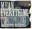 Mean Everything to Nothing