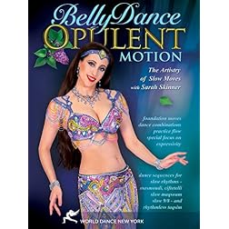 Bellydance: Opulent Motion - The Artistry of Slow Moves
