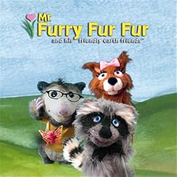 Mr. Furry Fur Fur and his friendly earth friends Vol. 1