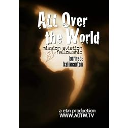 All Over the World: Borneo with Mission Aviation Fellowship