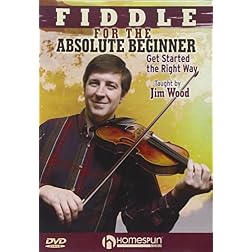 Fiddle for the Absolute Beginner-Get Started the Right Way!
