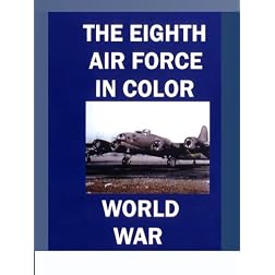 The Eighth Air Force in Color - World War II
