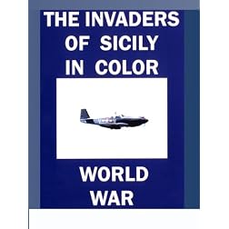 The Invaders of Sicily in Color - World War II