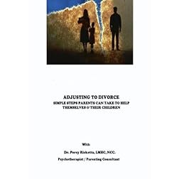 ADJUSTING TO DIVORCE - SIMPLE STEPS PARENTS CAN TAKE TO HELP THEMSELVES AND THEIR CHILDREN
