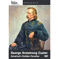 Biography: George Armstrong Custer - America's Golden Cavalier