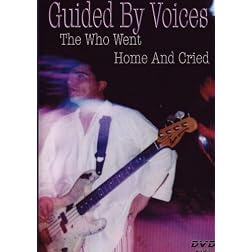 Guided by Voices: The Who Went Home and Cried
