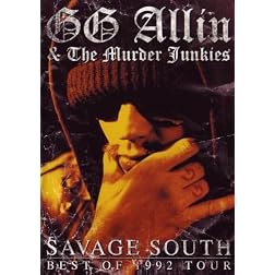 GG Allin & The Murder Junkies: Savage South Best of 1992 Tour