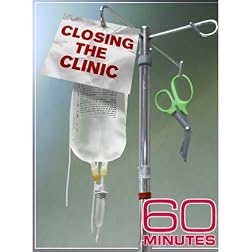 60 Minutes - Closing the Clinic (April 5, 2009)
