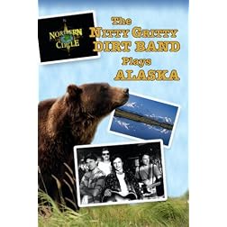 NORTHERN CIRCLE: THE NITTY GRITTY DIRT BAND PLAYS ALASKA