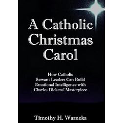A Catholic Christmas Carol: Catholic Servant Leaders & Emotional Intelligence