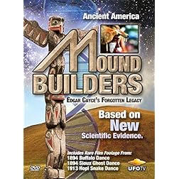 Ancient America: Mound Builders - Edgar Cayce's Forgotten Legacy