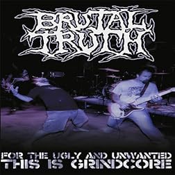 For the Ugly and Unwanted: This Is Grindcore
