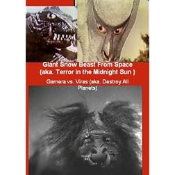 Giant Snow Beast From Space (aka. Terror in the Midnight Sun) / Gamera vs. Viras (aka. Destroy All Planets)