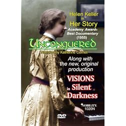 Unconquered: Helen Keller in Her Story and VISIONS in Silent Darkness